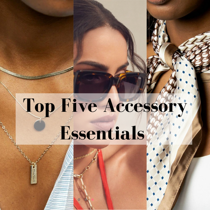 Top Five Accessory Essentials